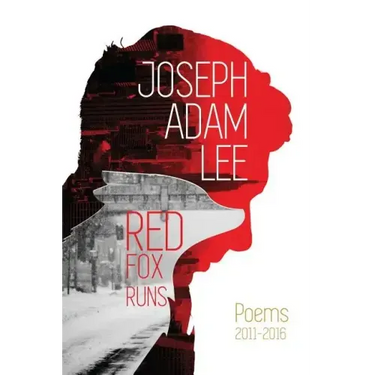 Red Fox Runs: Poems 2011-2016