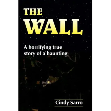 The Wall: A horrifying true story of a haunting