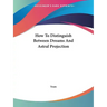 How to Distinguish Between Dreams and Astral Projection
