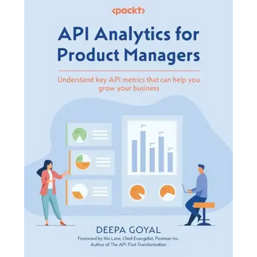 API Analytics for Product Managers: Understand key API metrics that can help you grow your business