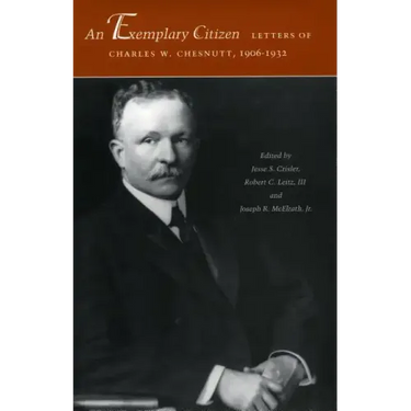 An Exemplary Citizen: Letters of Charles W. Chesnutt, 1906-1932