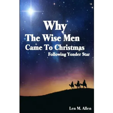 Why The Wise Men Came To Christmas: Following Yonder Star