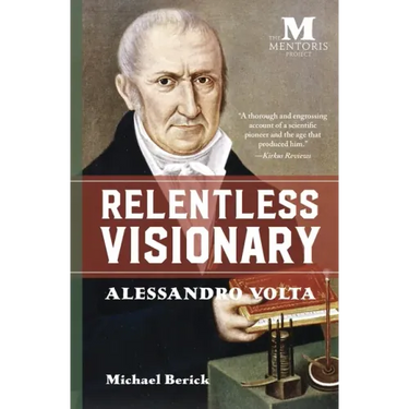 Relentless Visionary: Alessandro Volta