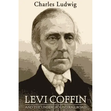 Levi Coffin and the Underground Railroad