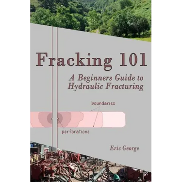 Fracking 101: A Beginner's Guide to Hydraulic Fracturing