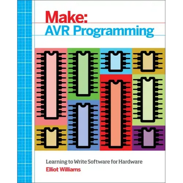 Avr Programming: Learning to Write Software for Hardware
