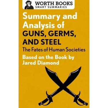 Summary and Analysis of Guns, Germs, and Steel: The Fates of Human Societies: Based on the Book by Jared Diamond