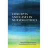Concepts and Cases in Nursing Ethics - Fourth Edition