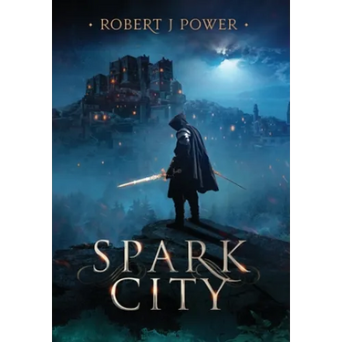 Spark City: Book One of the Spark City Cycle