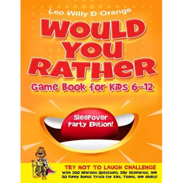 Would You Rather Game Book for Kids 6-12 Sleepover Party Edition!: Try Not To Laugh Challenge with 200 Silly Scenarios, Hilarious Questions and 50 Bon