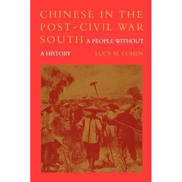 Chinese in the Post-Civil War South: A People Without a History