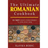 The Ultimate Romanian Cookbook: 111 tasty dishes from Romania to cook right now