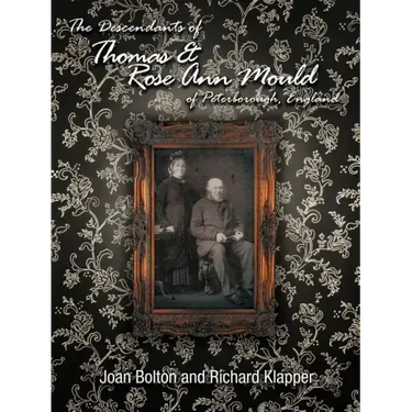 The Descendants of Thomas & Rose Ann Mould of Peterborough, England