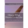 I Know What Heaven Looks Like: A Modern Day Coming of Age Story
