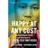 Happy at Any Cost: The Revolutionary Vision and Fatal Quest of Zappos CEO Tony Hsieh