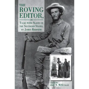 The Roving Editor: Or Talks with Slaves in the Southern States, by James Redpath