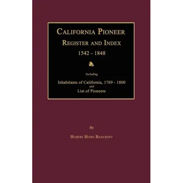 California Pioneer Register and Index 1542-1848