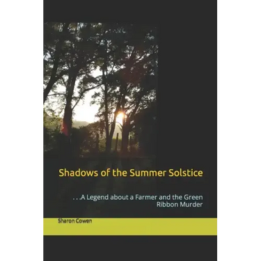 Shadows of the Summer Solstice: . . .A Legend about a Farmer and the Green Ribbon Murder