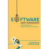 Software Asset Management: Understanding and Implementing an optimal solution