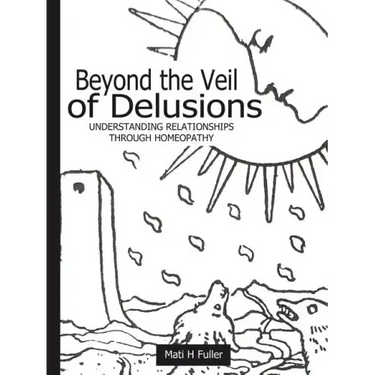 Beyond the Veil of Delusions, Understanding Relationships Through Homeopathy