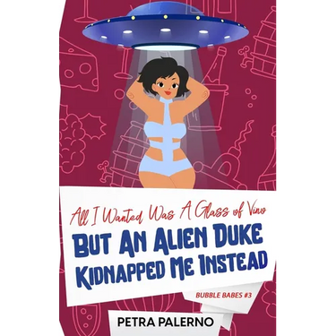 All I Wanted Was a Glass of Vino but an Alien Duke Kidnapped Me Instead