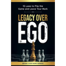 Legacy Over Ego