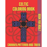 Celtic Coloring Book Crosses Patterns and Trees: Book For Adult Relaxation Stress Relieving