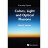 Everyday Physics: Colors, Light and Optical Illusions