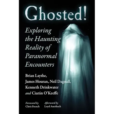 Ghosted!: Exploring the Haunting Reality of Paranormal Encounters