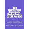 FDA Quality System Regulation for Medical Devices (21 CFR Part 820): A Practitioner's Guide to Management Controls (sections 820.20 Management Respons