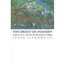 The Object of Memory: Arab and Jew Narrate the Palestinian Village