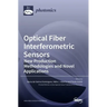 Optical Fiber Interferometric Sensors: New Production Methodologies and Novel Applications
