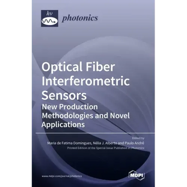 Optical Fiber Interferometric Sensors: New Production Methodologies and Novel Applications