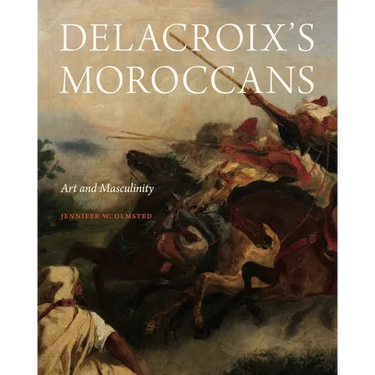 Delacroix's Moroccans: Art and Masculinity