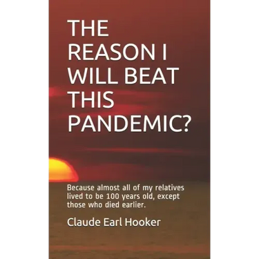 The Reason I Will Beat This Pandemic: Because almost all of my relatives lived to be 100 years old, except those who died earlier.