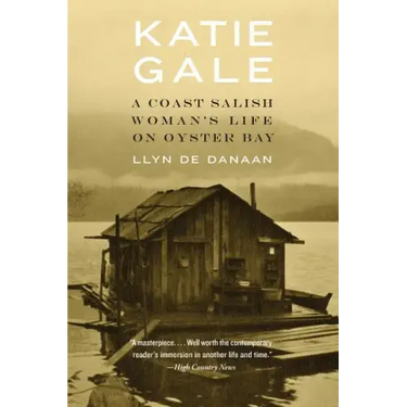 Katie Gale: A Coast Salish Woman's Life on Oyster Bay