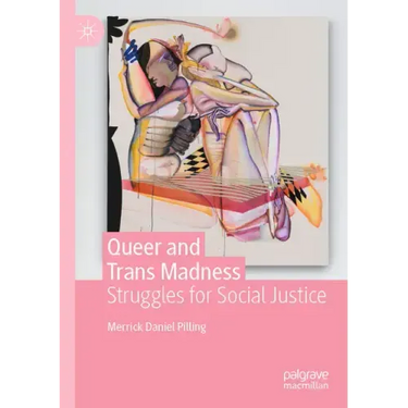 Queer and Trans Madness: Struggles for Social Justice