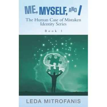 Me, Myself, and I the Human Case of Mistaken Identity Series: Book 1