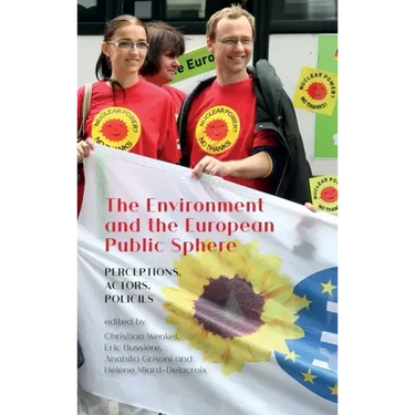 The Environment and the European Public Sphere: Perceptions, Actors, Policies