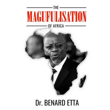 The Magufulisation Of Africa