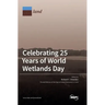 Celebrating 25 Years of World Wetlands Day