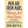 Men Are from Mars, Women Are from Venus: Practical Guide for Improving Communication and Getting What You Want in Your Relationships