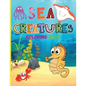 Sea Creatures: Amazing Coloring Book for Kids Ocean Animals Sea Creatures Fish: Big Coloring Books For Toddlers, Boys and Girls The Magical Underwater