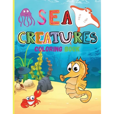 Sea Creatures: Amazing Coloring Book for Kids Ocean Animals Sea Creatures Fish: Big Coloring Books For Toddlers, Boys and Girls The Magical Underwater