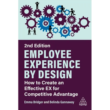 Employee Experience by Design: How to Create an Effective Ex for Competitive Advantage