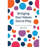 Bringing Your Values Out to Play: A Playbook on Company Values
