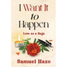 I Want It to Happen: Love as a Saga