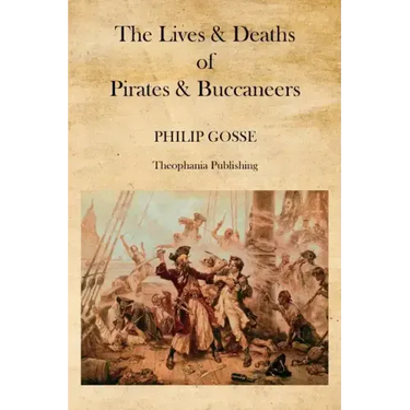 The Lives & Deaths of Pirates & Buccaneers