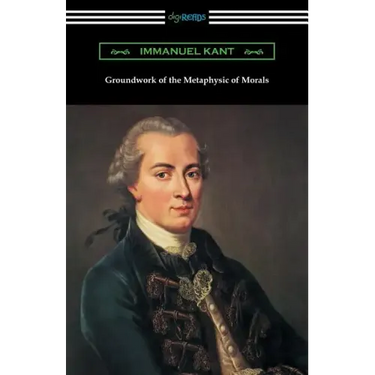 Groundwork of the Metaphysic of Morals (Translated by Thomas Kingsmill Abbott)