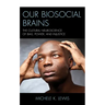 Our Biosocial Brains: The Cultural Neuroscience of Bias, Power, and Injustice